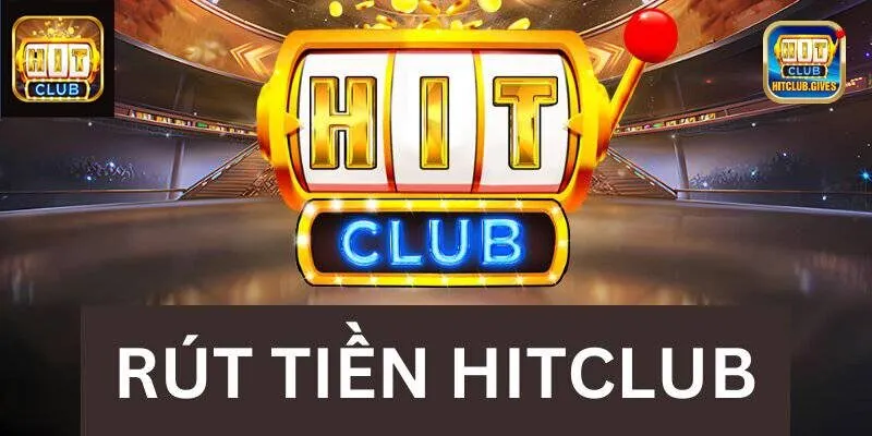 Lưu ý khi rút tiền Hitclub