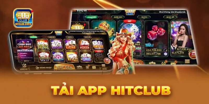 Lý do nên tải Hitclub về điện thoại