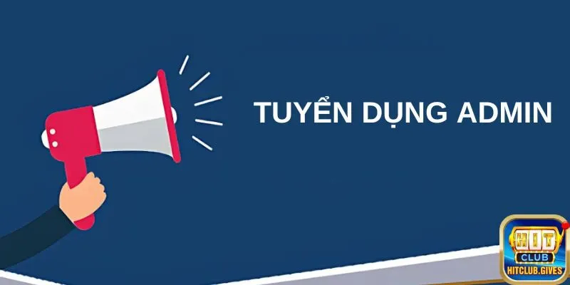 Thông tin về chương trình tuyển dụng Admin tại Hitclub