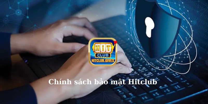 Chính sách bảo mật Hitclub 